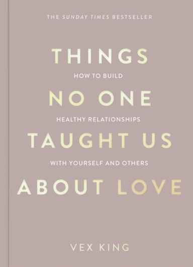 Things No One Taught Us About Love How To Build Healthy Rela