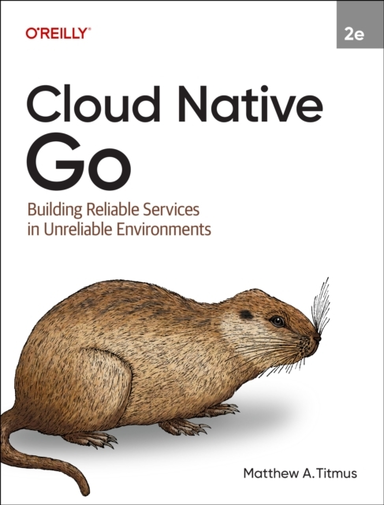 Cloud Native Go Building Reliable Services In Unreliable Env