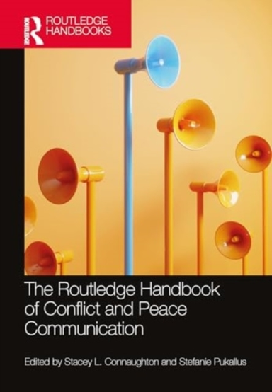 The Routledge Handbook Of Conflict And Peace Communication