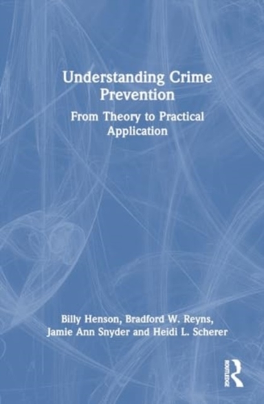 Understanding Crime Prevention From Theory To Practical Appl