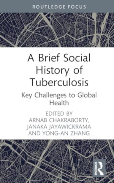 A Brief Social History Of Tuberculosis Key Challenges To Glo