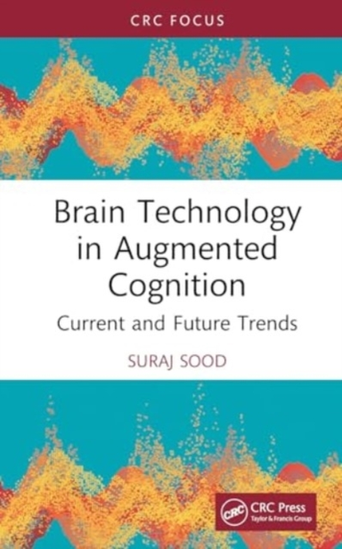Brain Technology In Augmented Cognition Current And Future T