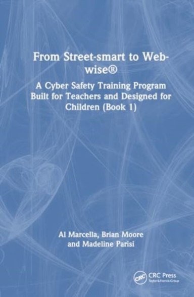 From Street-Smart To Web-Wise® A Cyber Safety Training Progr
