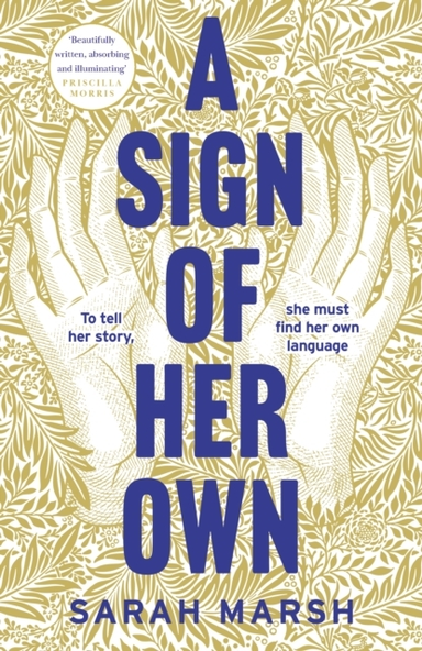 A Sign Of Her Own The Vivid Historical Novel Of A Deaf Woman