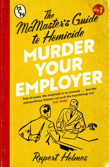 Murder Your Employer: The Mcmasters Guide To Homicide The Ne