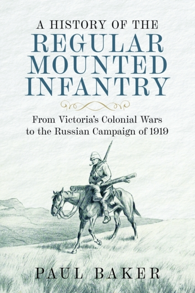 A History Of The Regular Mounted Infantry From Victoria'S Co