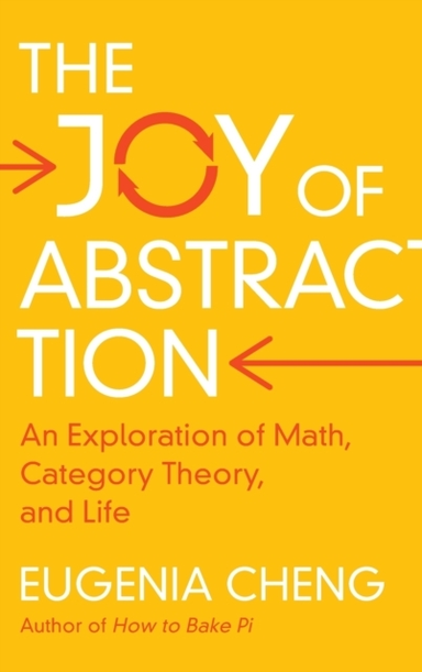 The Joy Of Abstraction An Exploration Of Math, Category Theo