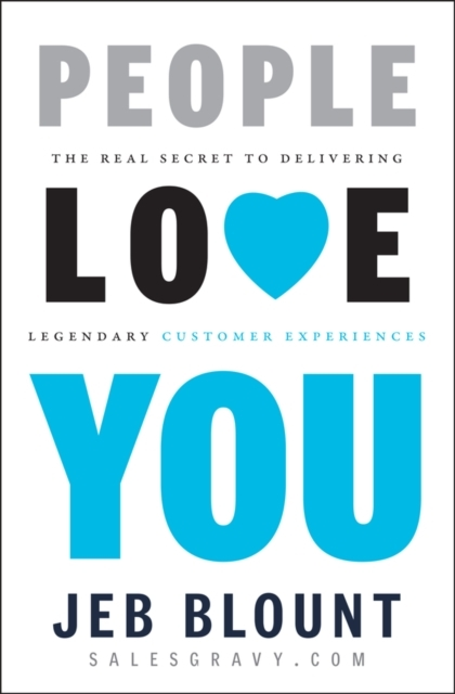 People Love You The Real Secret Delivering Legendary Cust