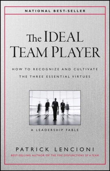 The Ideal Team Player How To Recognize And Cultivate The Thr