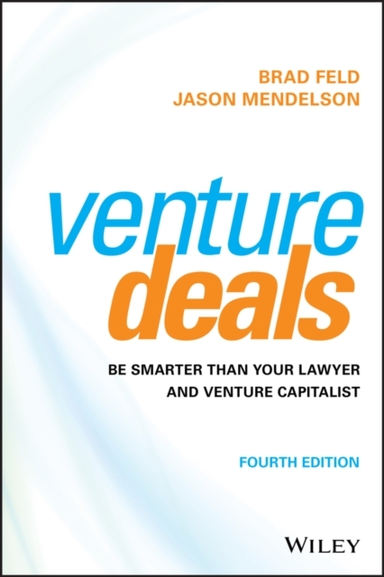 Venture Deals Be Smarter Than Your Lawyer And Venture Capita