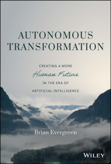 Autonomous Transformation Creating A More Human Future In Th