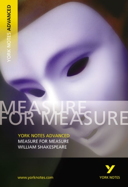 Measure For Measure: York Notes Advanced - Everything You Ne
