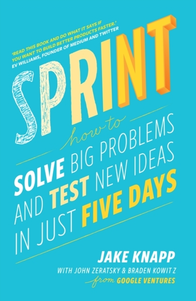 Sprint The Bestselling Guide To Solving Business Problems An