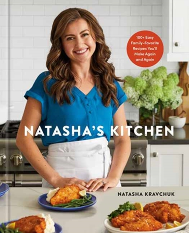 Natasha'S Kitchen 100+ Easy Family-Favorite Recipes You'Ll M