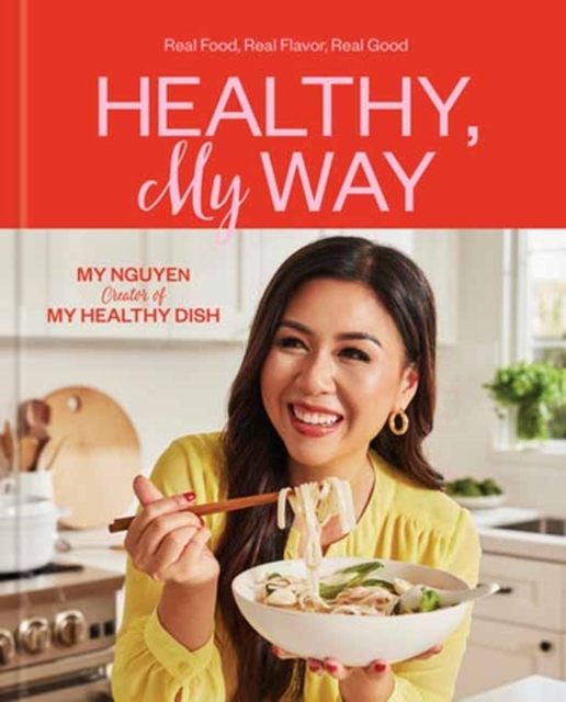 Billede af Healthy, My Way Real Food, Real Flavor, Real Good: A Cookboo