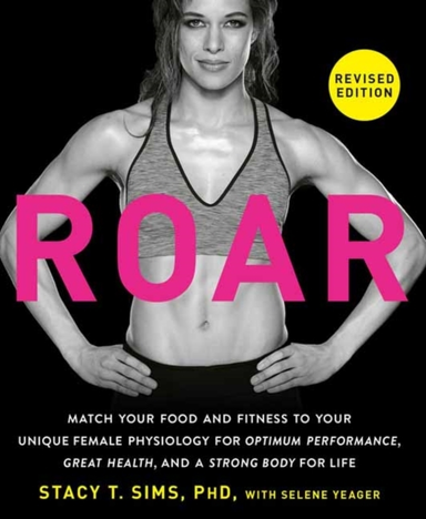 Roar, Revised Edition Match Your Food And Fitness To Your Un