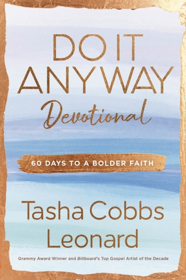 Do It Anyway Devotional 60 Days To A Bolder Faith