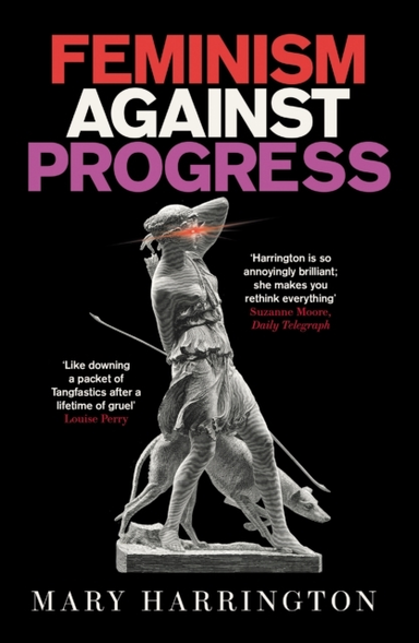 Feminism Against Progress'Exhilarating' New Statesman