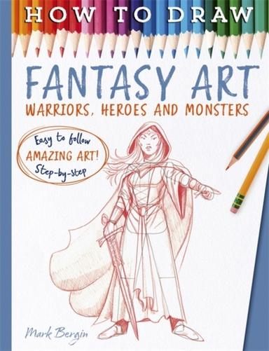 How To Draw Fantasy Artwarriors Heroes And Monsters