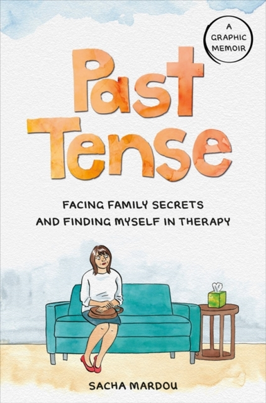 Past Tense Facing Family Secrets And Finding Myself In Thera