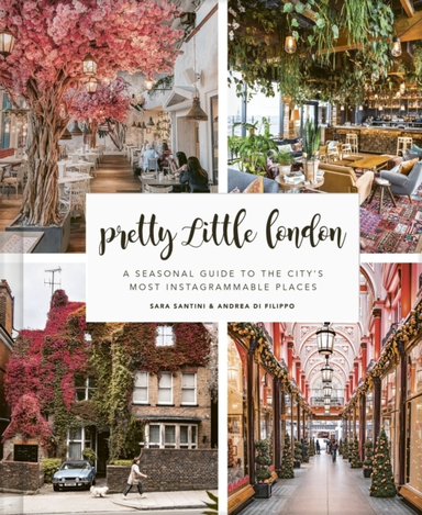 Pretty Little London A Seasonal Guide To The City'S Most Ins