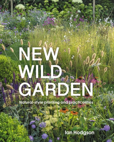 New Wild Garden Natural-Style Planting And Practicalities