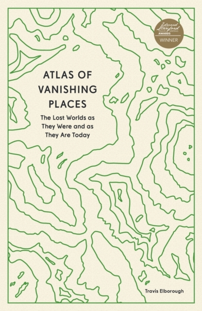 Billede af Atlas Of Vanishing Places The Lost Worlds As They Were And A