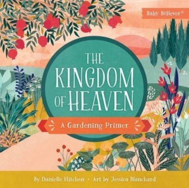 The Kingdom Of Heaven A Gardening Primer