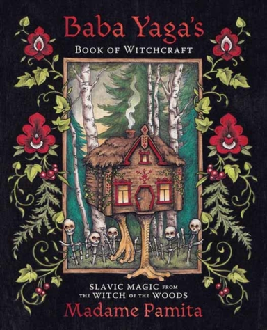 Baba Yaga'S Book Of Witchcraft Slavic Magic From The Witch O