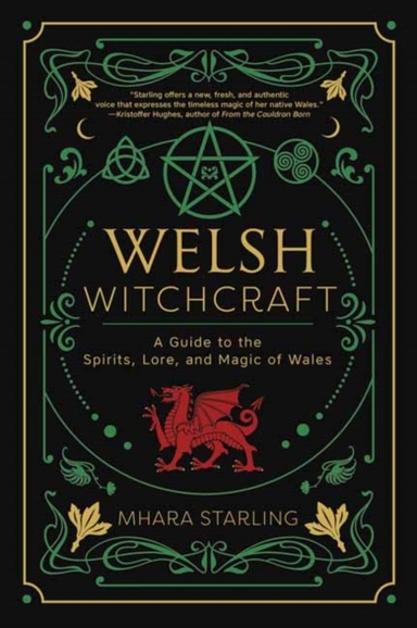 Welsh Witchcraft A Guide To The Spirits, Lore, And Magic Of