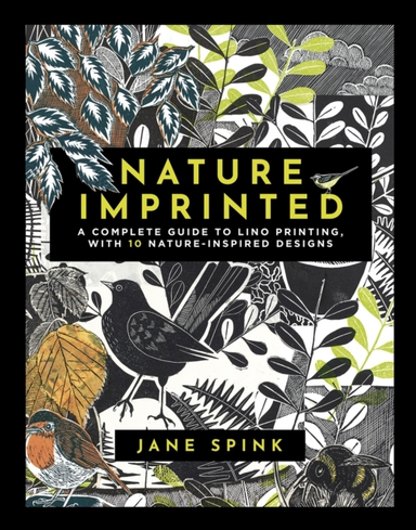 Nature Imprinteda Complete Guide To Lino Printing With 10 N