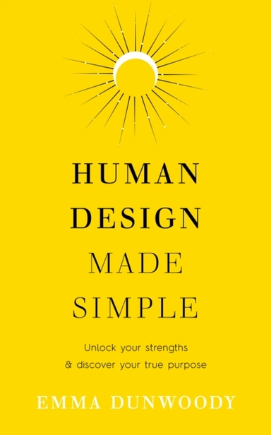 Human Design Made Simpleunlock Your Strengths & Discover You