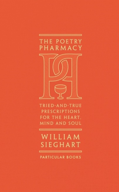 The Poetry Pharmacytried-And-True Prescriptions For The Hear