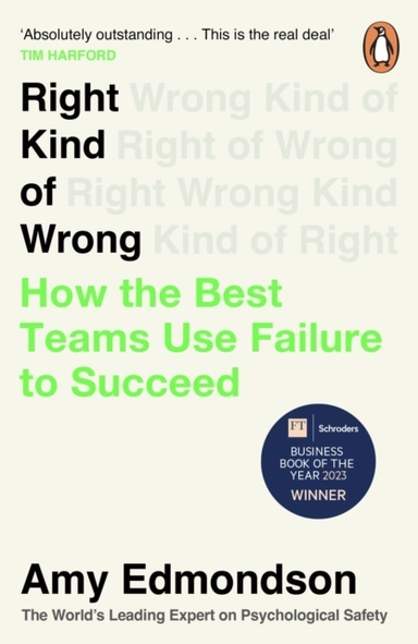 Right Kind Of Wronghow The Best Teams Use Failure To Succeed