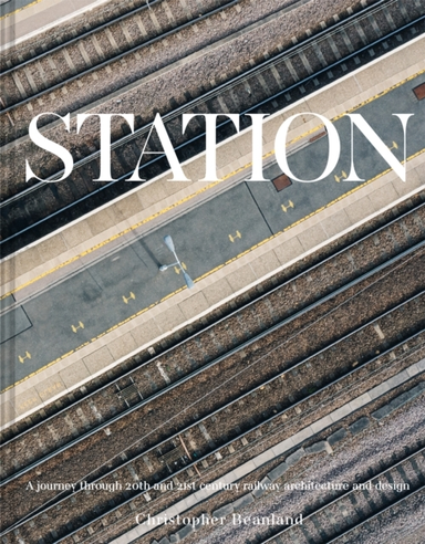 Stationa Journey Through 20Th And 21St Century Railway Archi