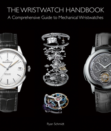 The Wristwatch Handbooka Comprehensive Guide To Mechanical W