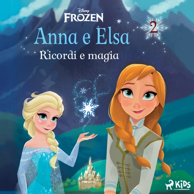 Frozen - Anna e Elsa 2 - Ricordi e magia