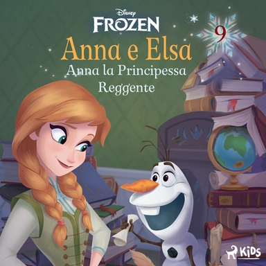 Frozen - Anna e Elsa 9 - Anna la Principessa Reggente