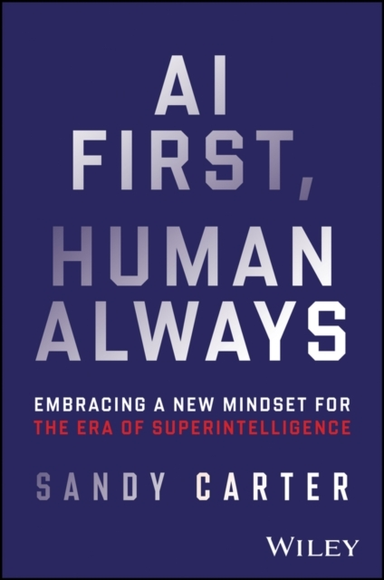 The Mind-Machine Merge: Embracing An Ai-First Mind Set For A