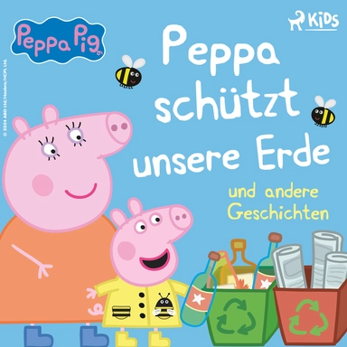 Peppa Wutz - Peppa schützt unsere Erde und andere Geschichten