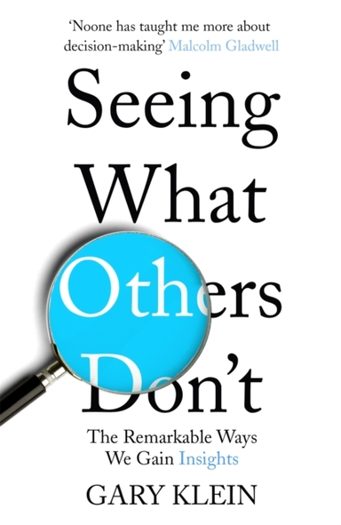 Seeing What Others Don'Tthe Remarkable Ways We Gain Insights