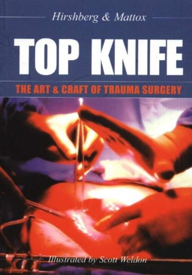 Top Knife The Art & Craft Of Trauma Surgery