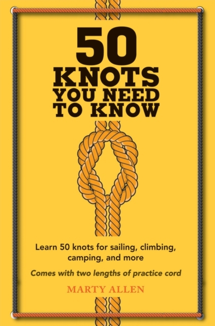 50 Knots You Need To Knowlearn 50 Knots For Sailing Climbin