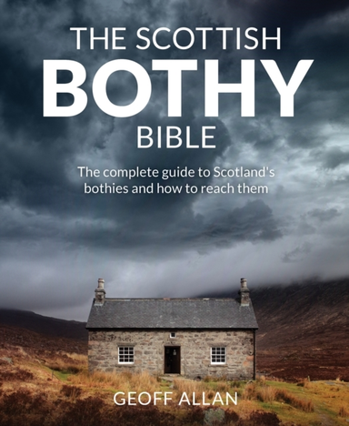 The Scottish Bothy Biblethe Complete Guide To Scotland'S Bot