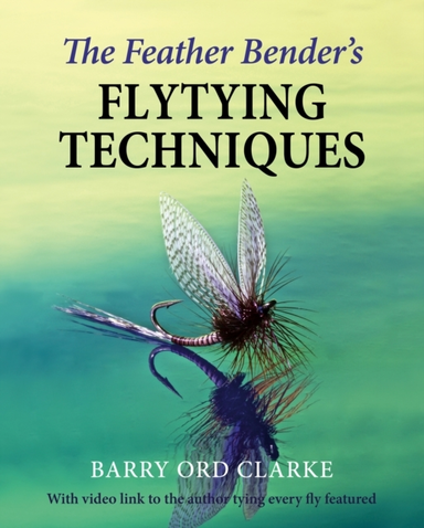 The Feather Bender'S Flytying Techniques