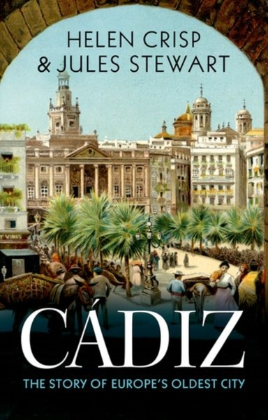 Cadizthe Story Of Europe'S Oldest City