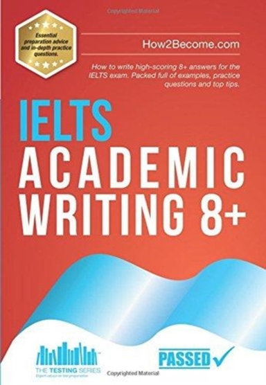 Ielts Academic Writing 8+How To Write High-Scoring 8+ Answer