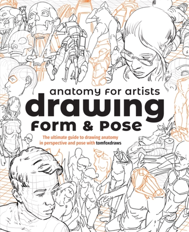 Anatomy For Artists Drawing Form & Posethe Ultimate Guide T