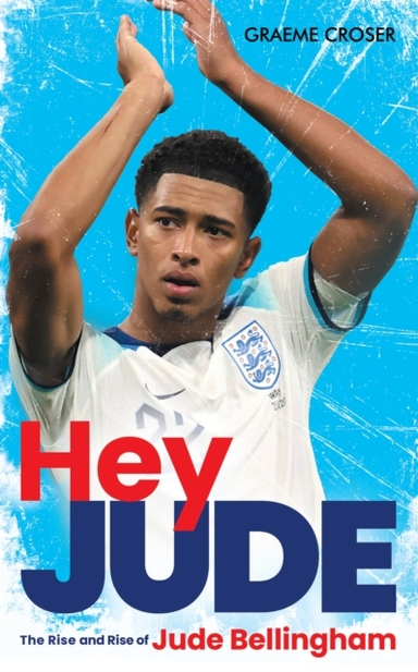 Hey Judethe Rise and Rise Of Jude Bellingham