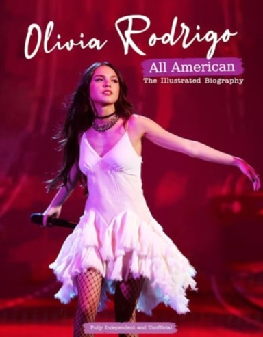 Olivia Rodrigo - All Americanthe Illustrated Biography